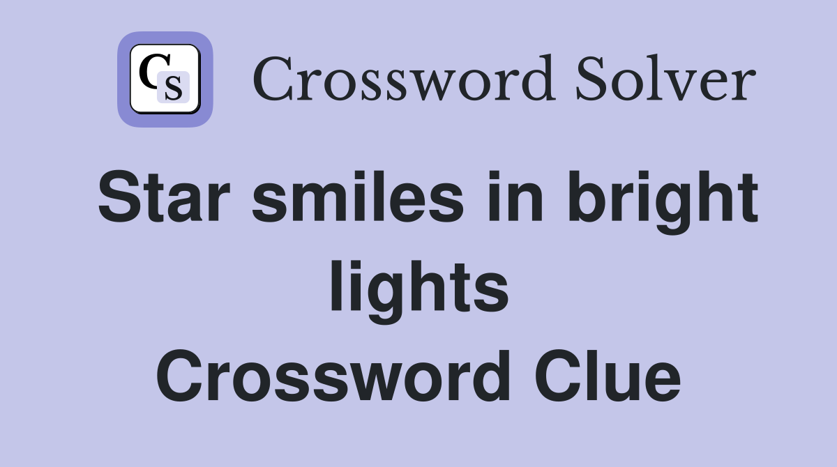 Star smiles in bright lights Crossword Clue