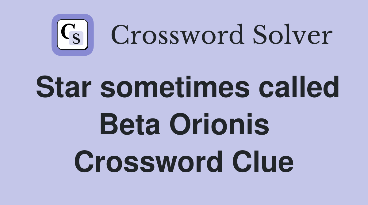 Star sometimes called Beta Orionis Crossword Clue