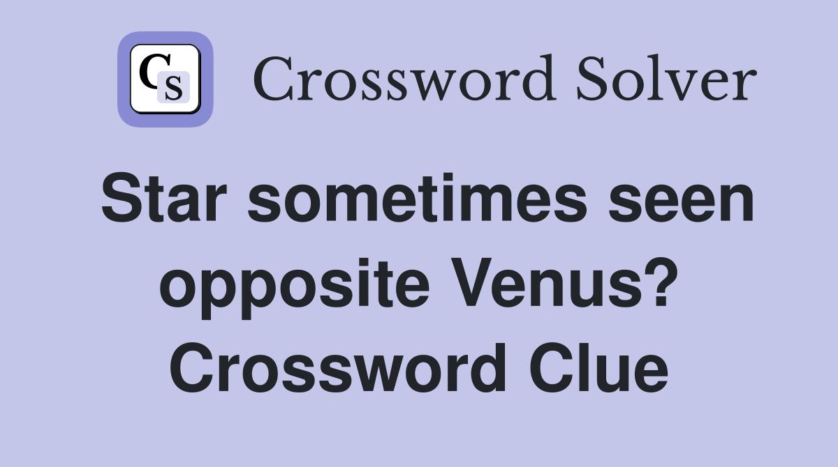 Star sometimes seen opposite Venus? Crossword Clue