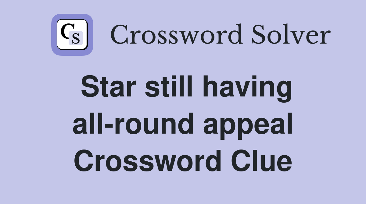 Star still having all-round appeal Crossword Clue