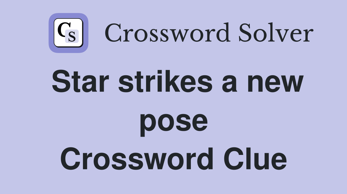 Star strikes a new pose Crossword Clue