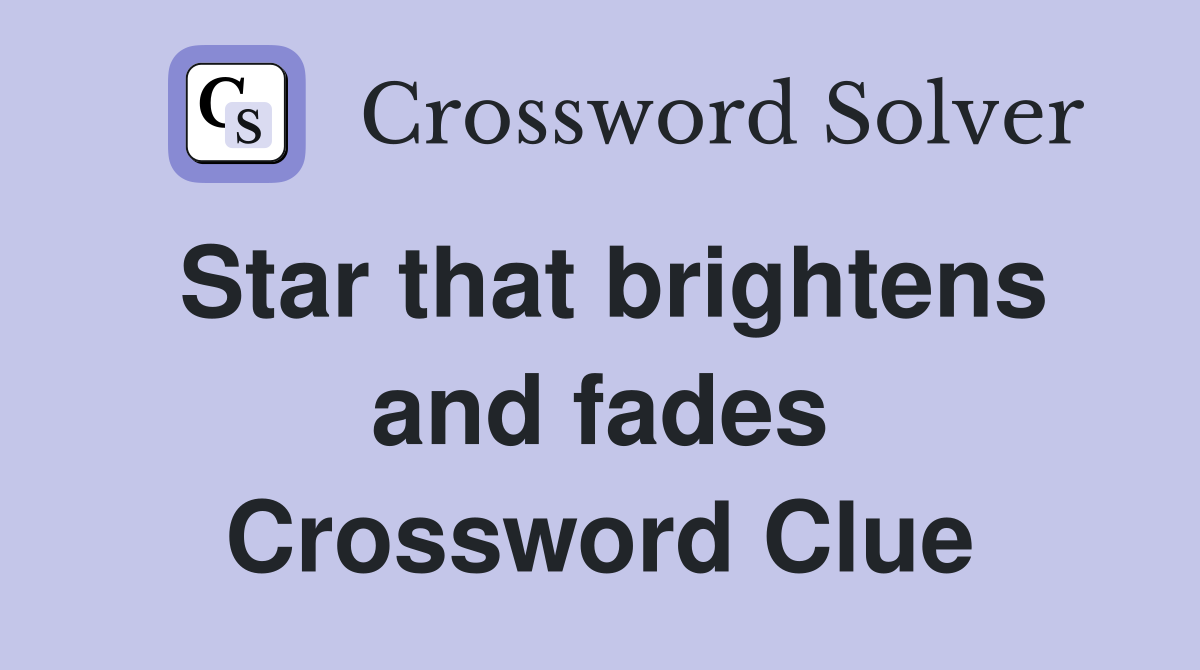 Star that brightens and fades Crossword Clue