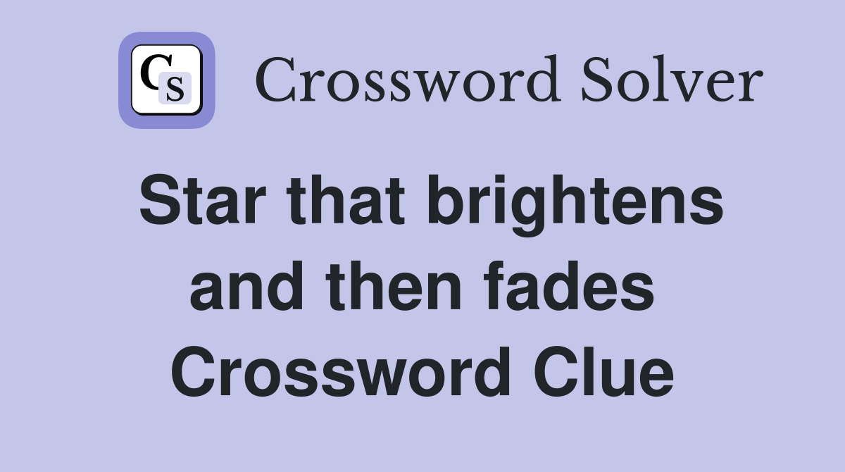 Star that brightens and then fades Crossword Clue