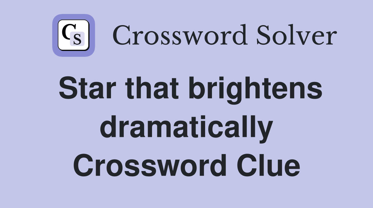 Star that brightens dramatically Crossword Clue