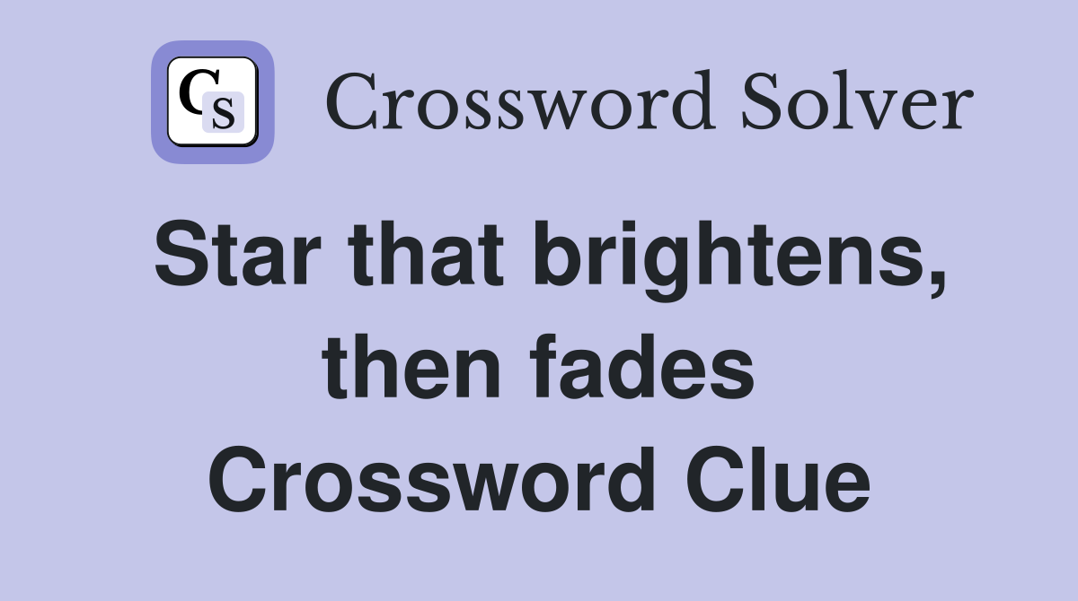 Star that brightens, then fades Crossword Clue