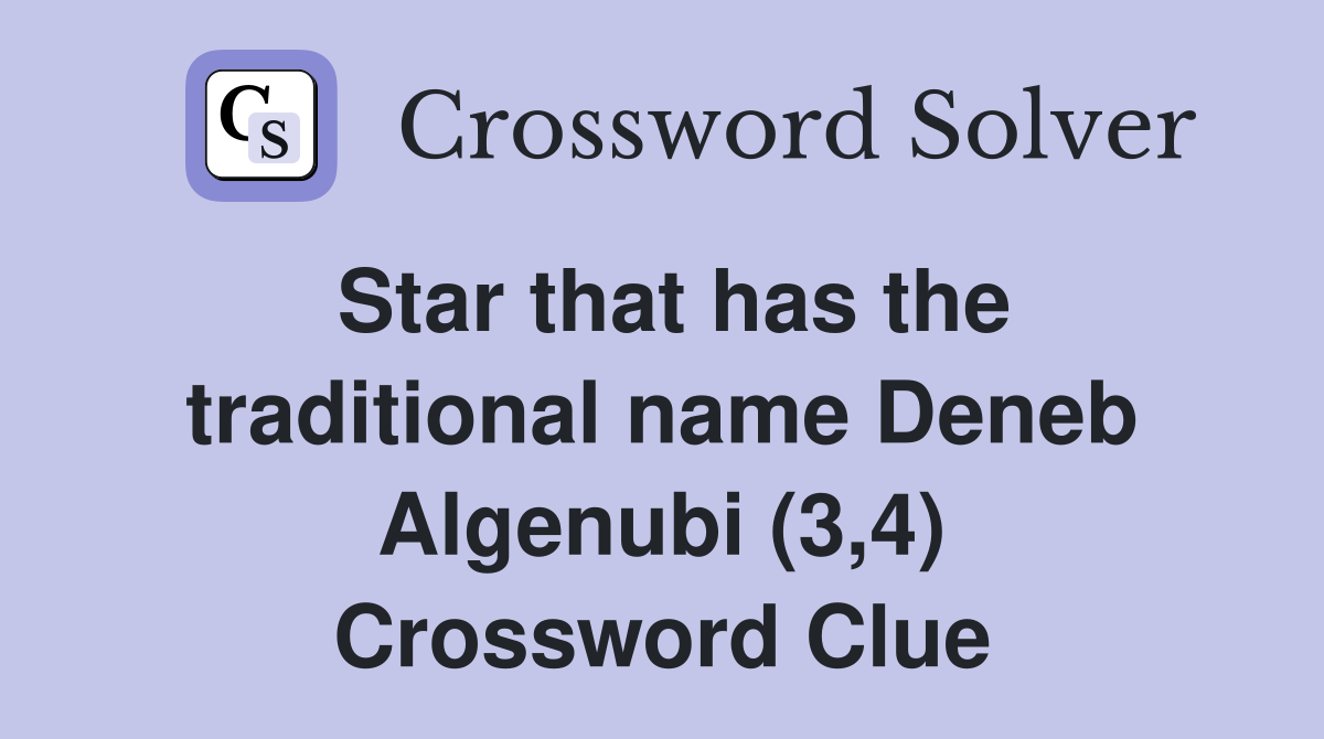 Star that has the traditional name Deneb Algenubi (3,4) Crossword Clue