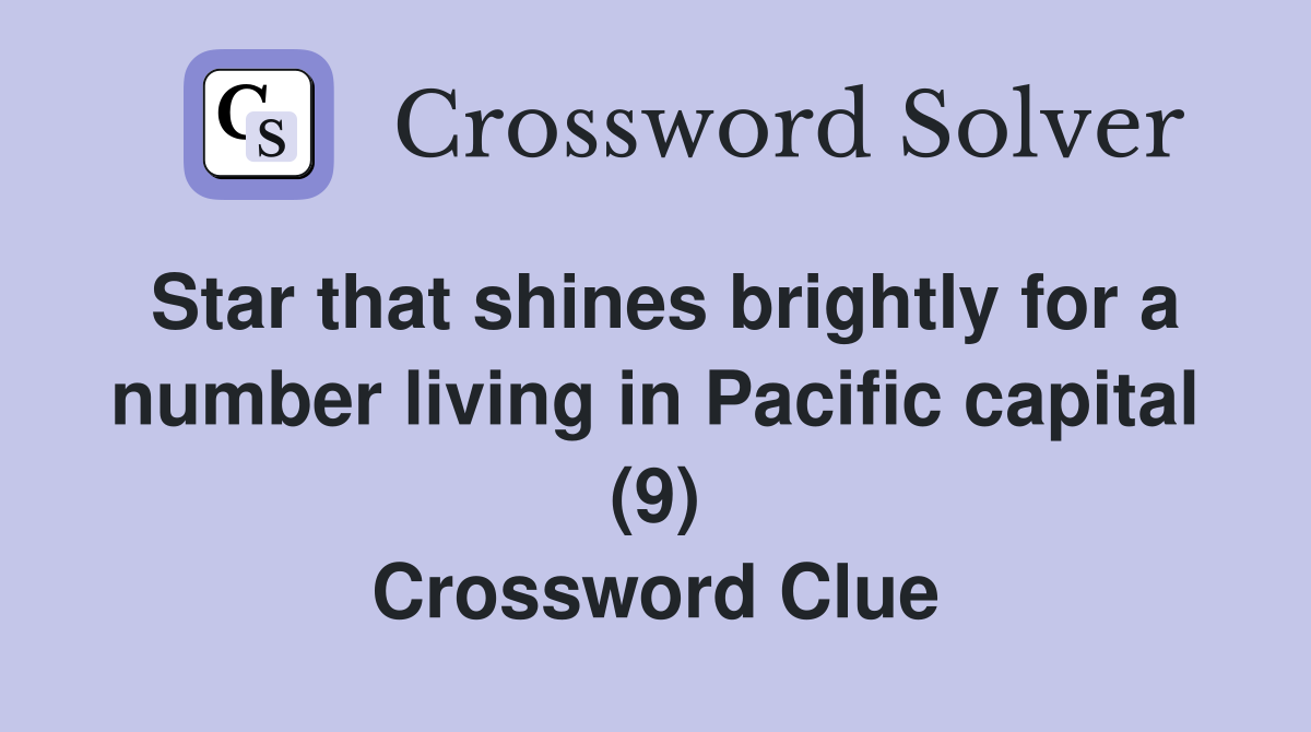 Star that shines brightly for a number living in Pacific capital (9) Crossword Clue