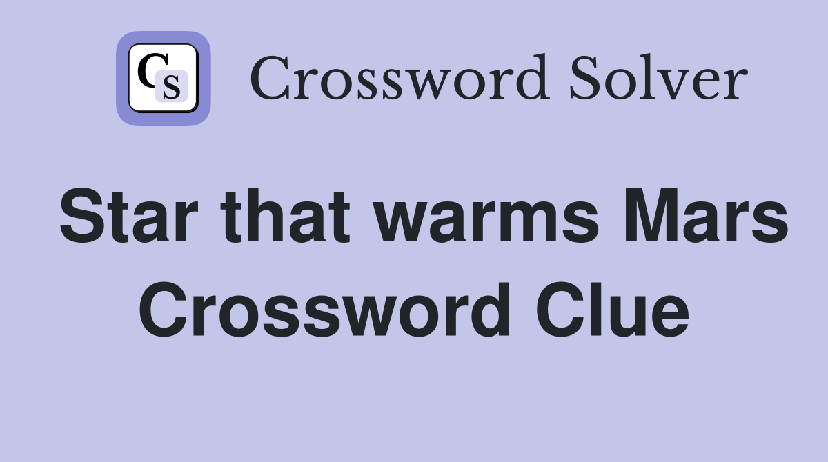 Star that warms Mars Crossword Clue