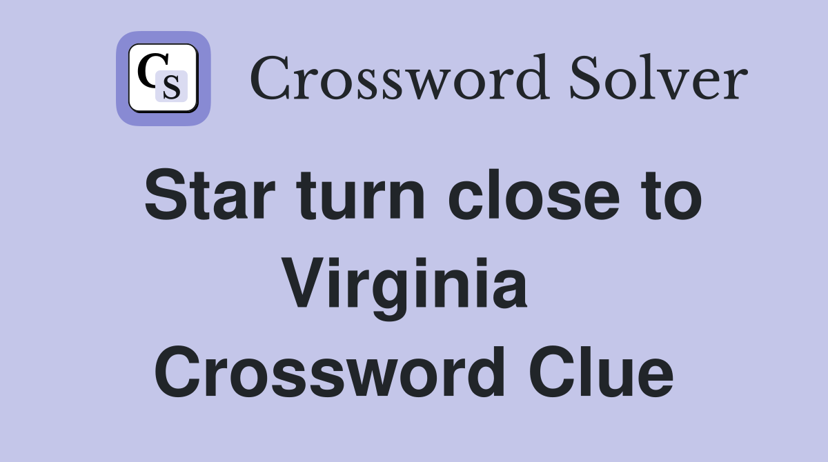 Star turn close to Virginia  Crossword Clue