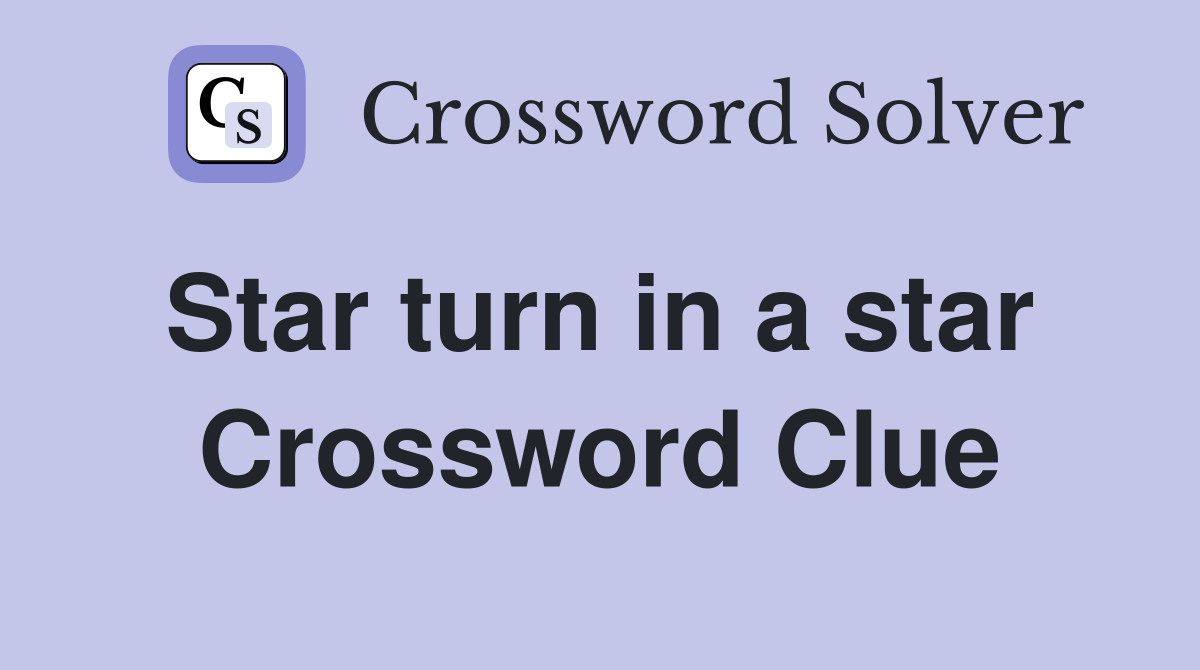 Star turn in a star  Crossword Clue