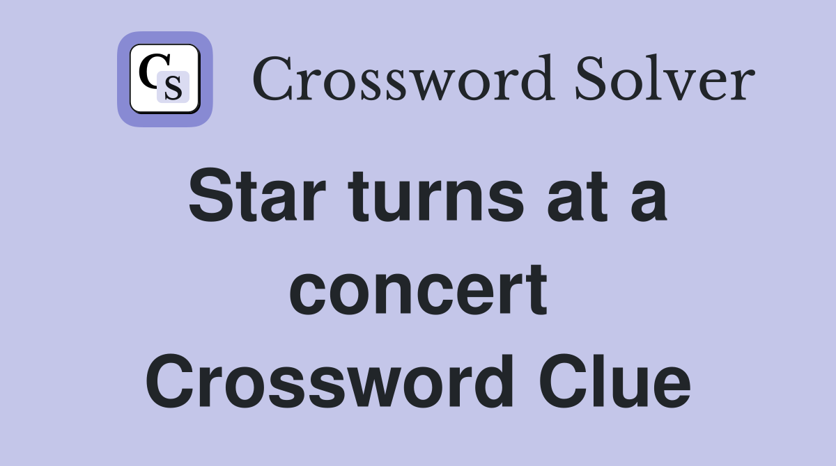 Star turns at a concert Crossword Clue