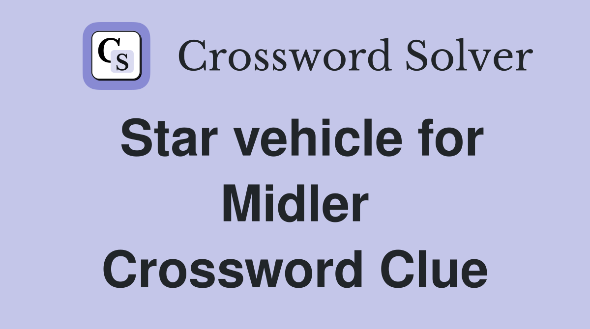 Star vehicle for Midler Crossword Clue