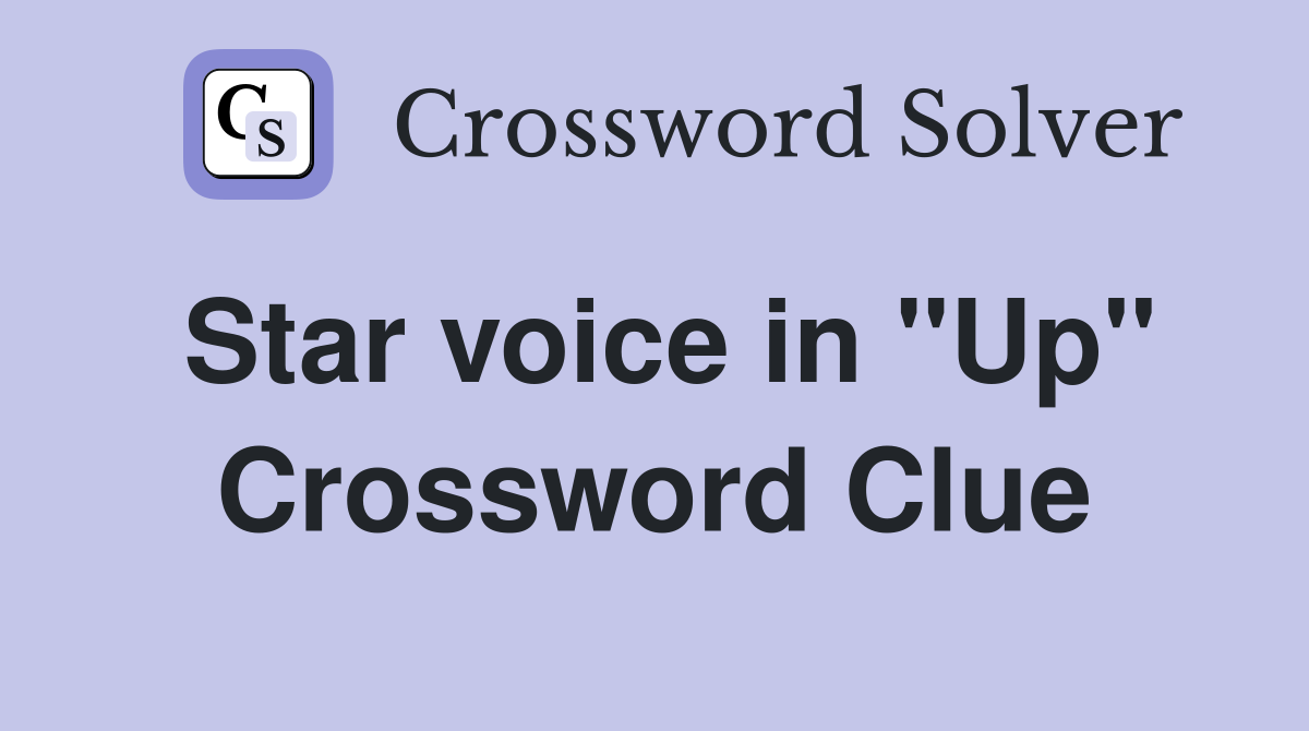 Star voice in ''Up'' Crossword Clue