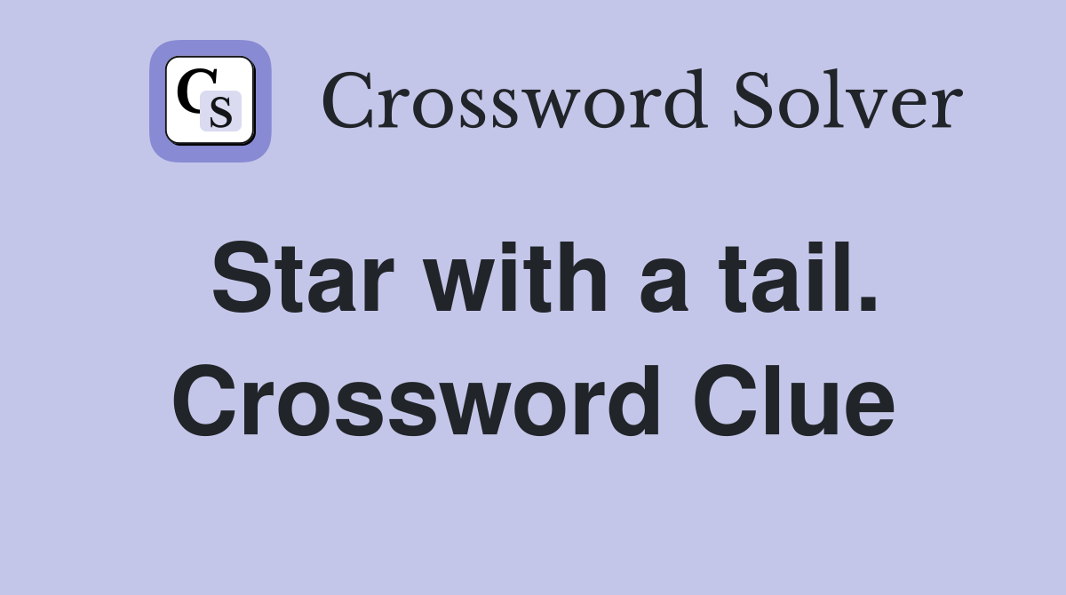 Star with a tail. Crossword Clue