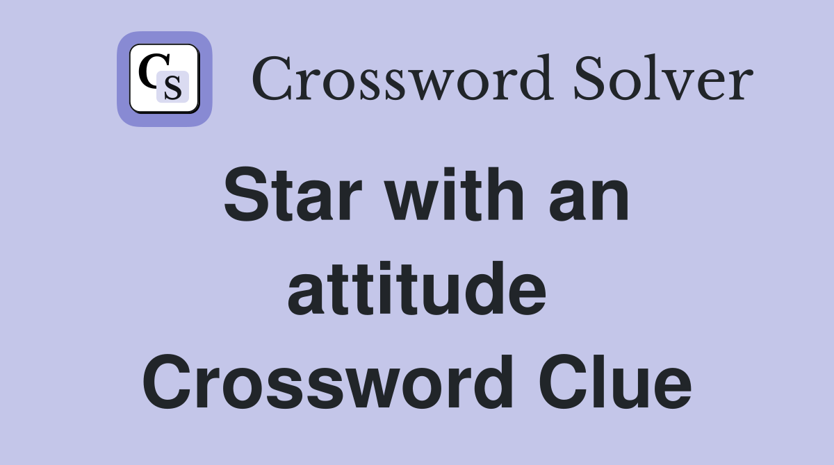 Star with an attitude Crossword Clue