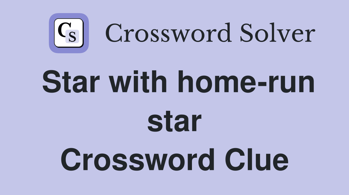 Star with home-run star Crossword Clue