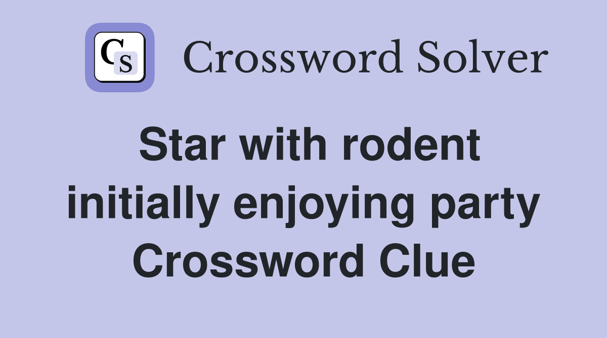 Star with rodent initially enjoying party Crossword Clue
