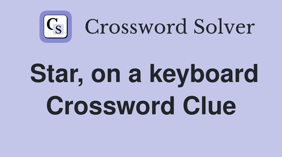 Star, on a keyboard Crossword Clue
