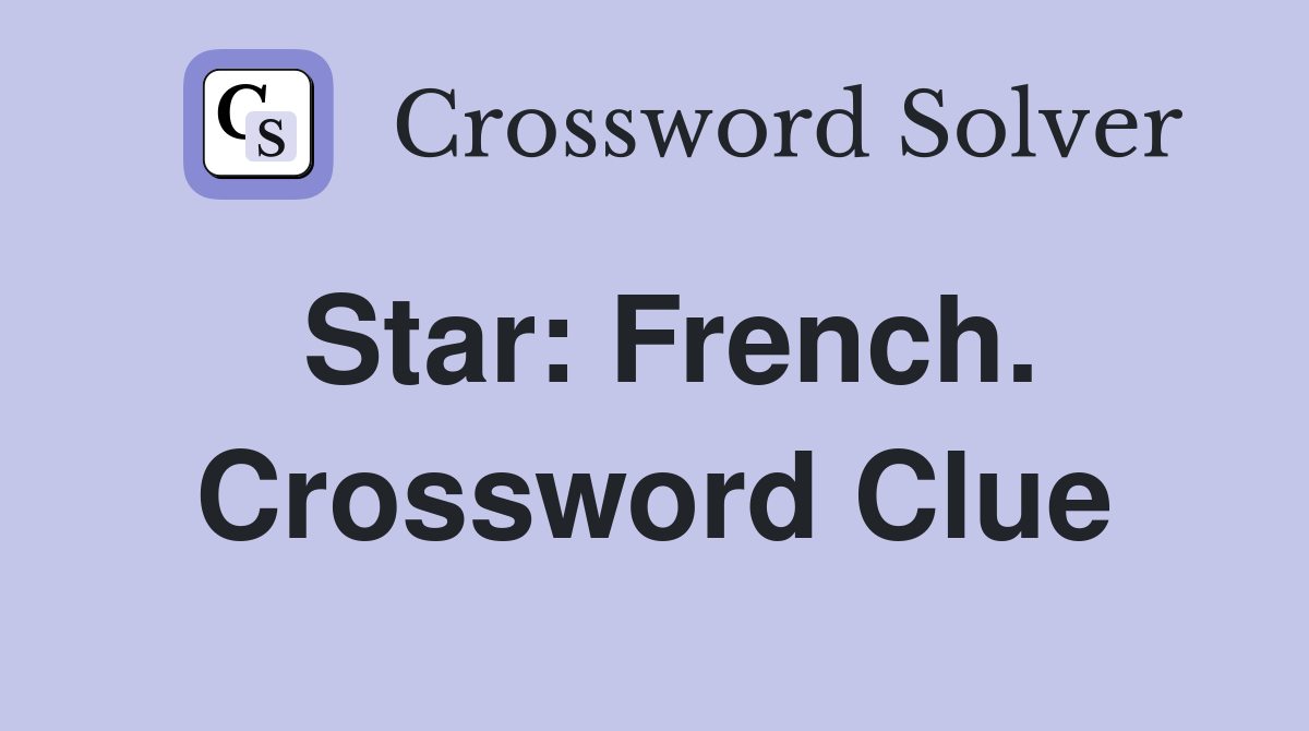 Star: French. Crossword Clue