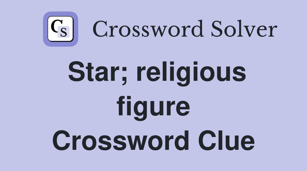 Star; religious figure Crossword Clue