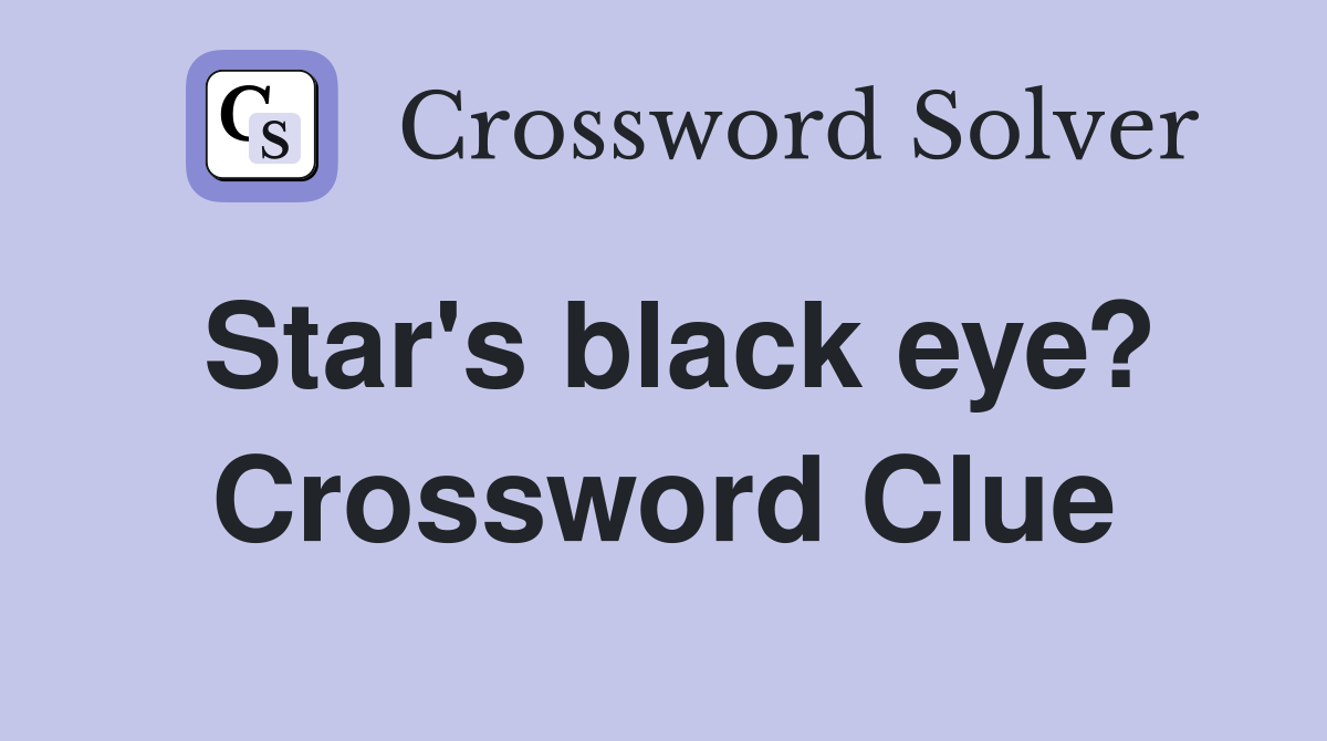 Star's black eye? Crossword Clue