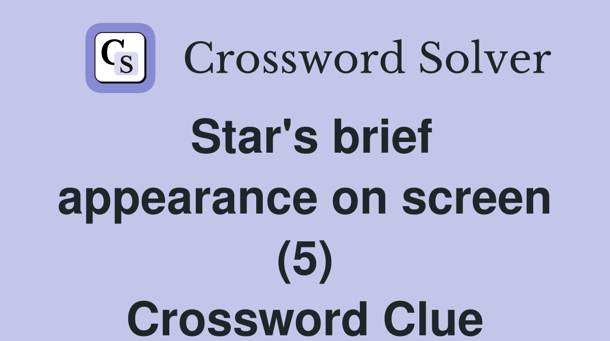 Star's brief appearance on screen (5) Crossword Clue