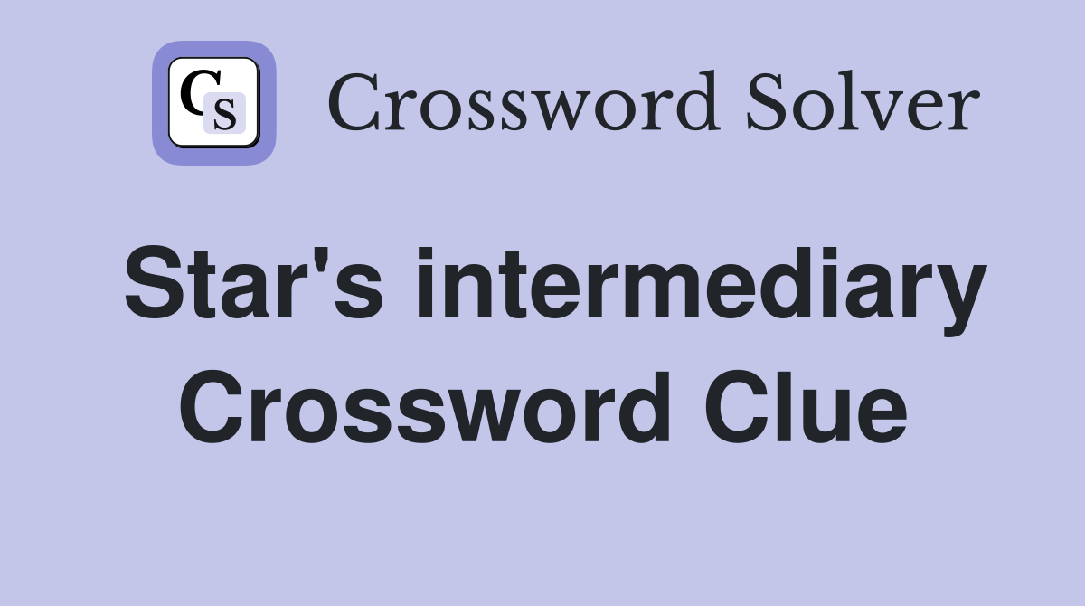 Star's intermediary Crossword Clue