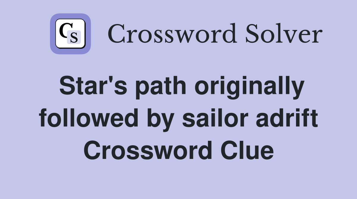 Star's path originally followed by sailor adrift Crossword Clue