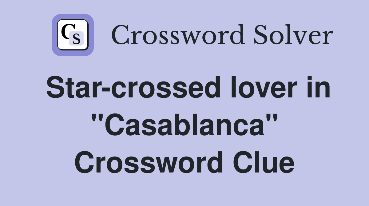Star-crossed lover in "Casablanca" Crossword Clue