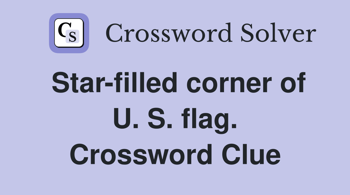 Star-filled corner of U. S. flag. Crossword Clue