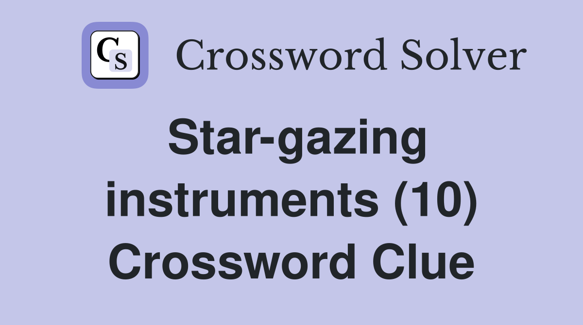Star-gazing instruments (10) Crossword Clue