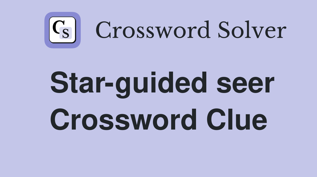 Star-guided seer Crossword Clue