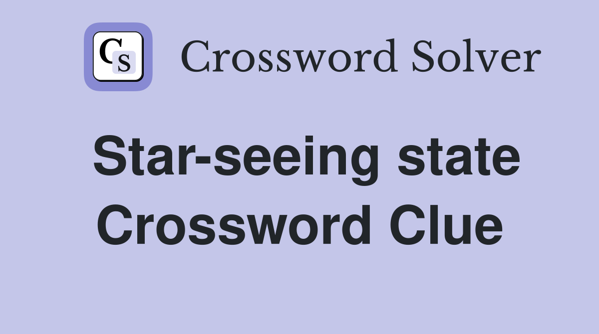 Star-seeing state Crossword Clue