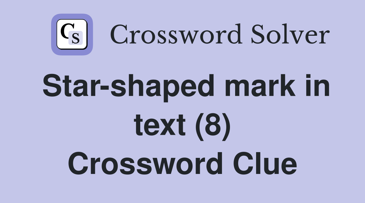 Star-shaped mark in text (8) Crossword Clue