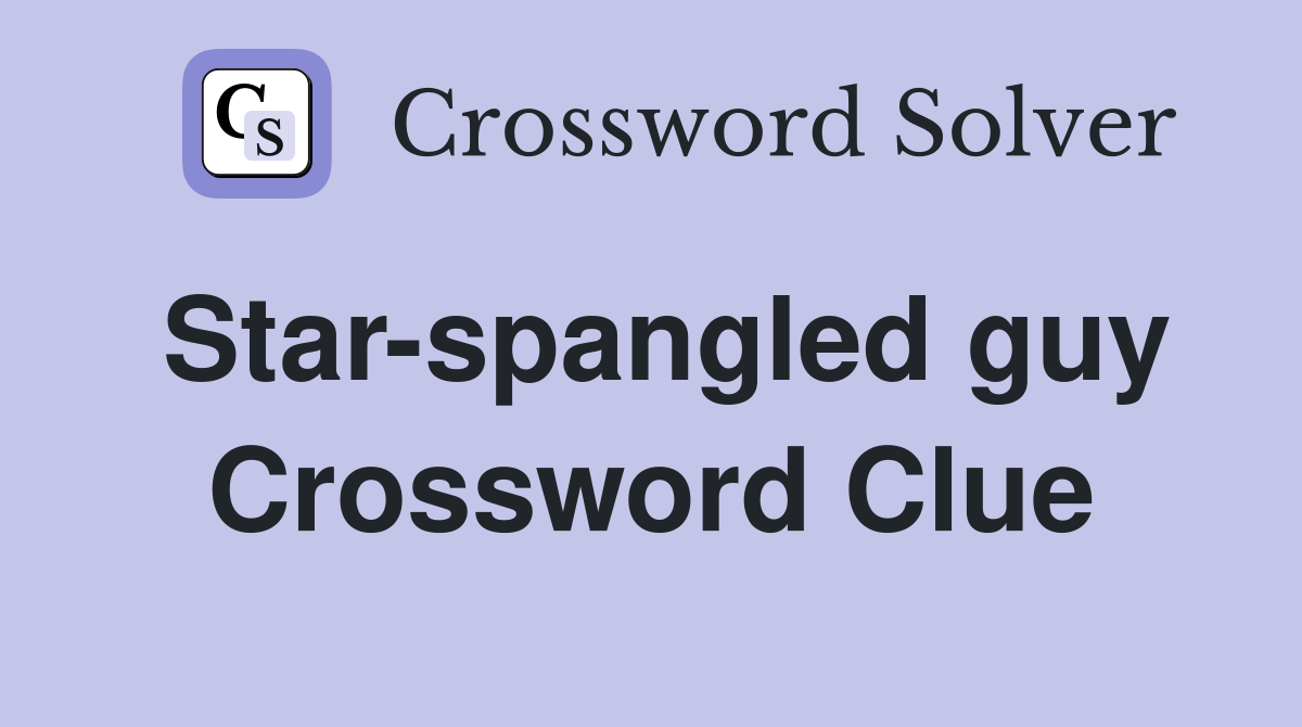 Star-spangled guy Crossword Clue
