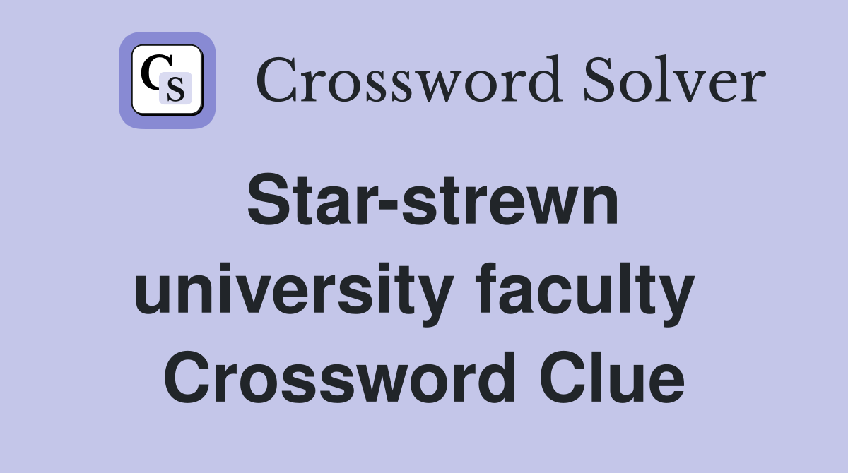Star-strewn university faculty  Crossword Clue