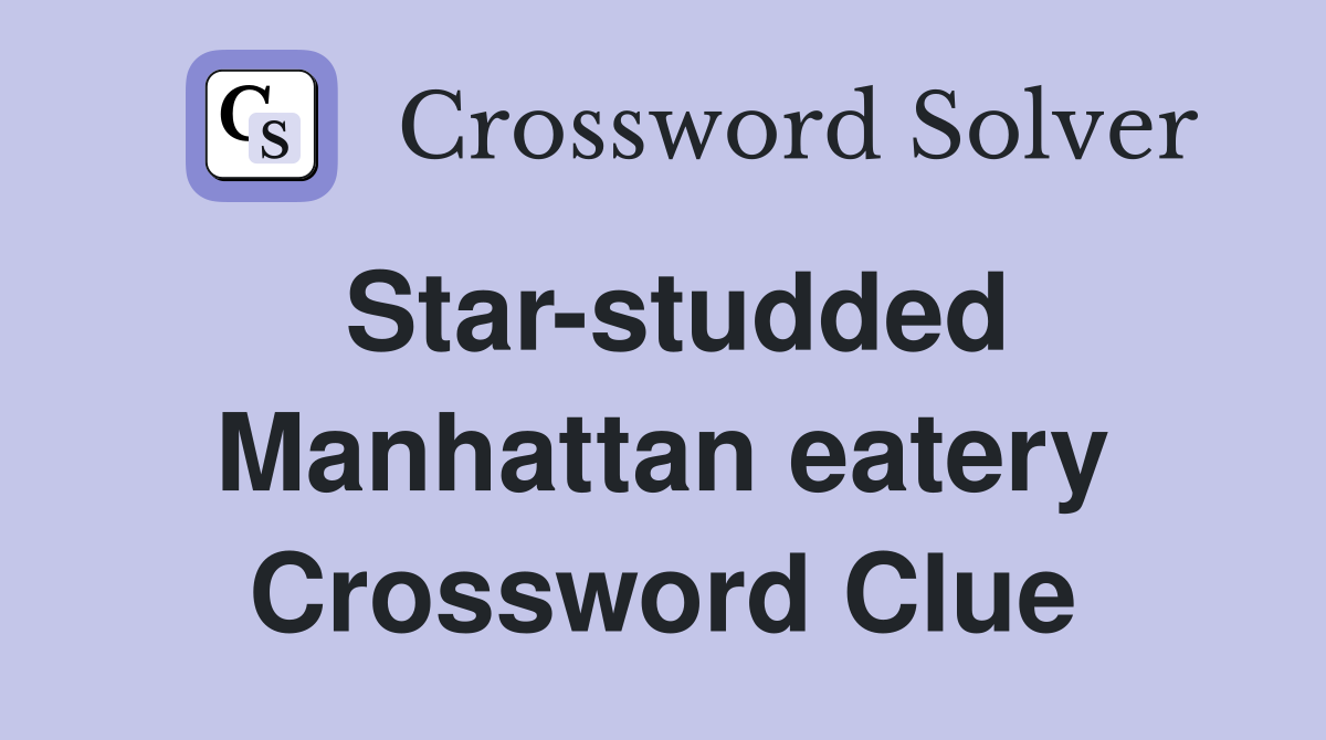 Star-studded Manhattan eatery Crossword Clue