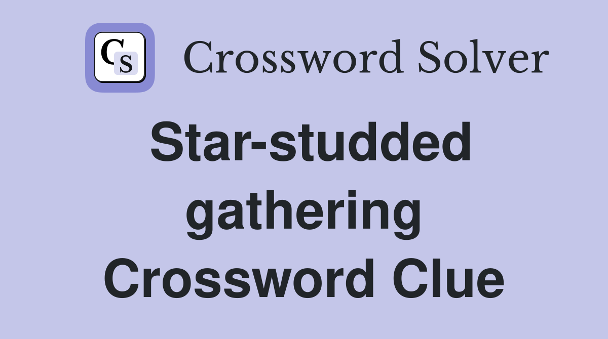 Star-studded gathering Crossword Clue