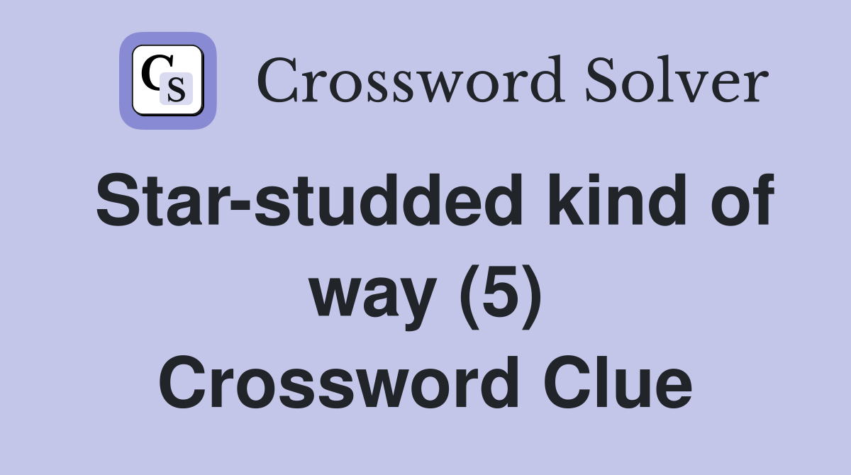 Star-studded kind of way (5) Crossword Clue