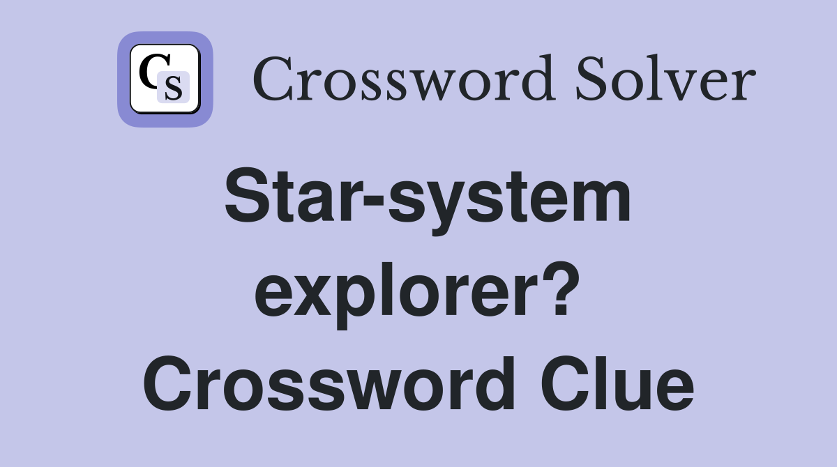 Star-system explorer? Crossword Clue