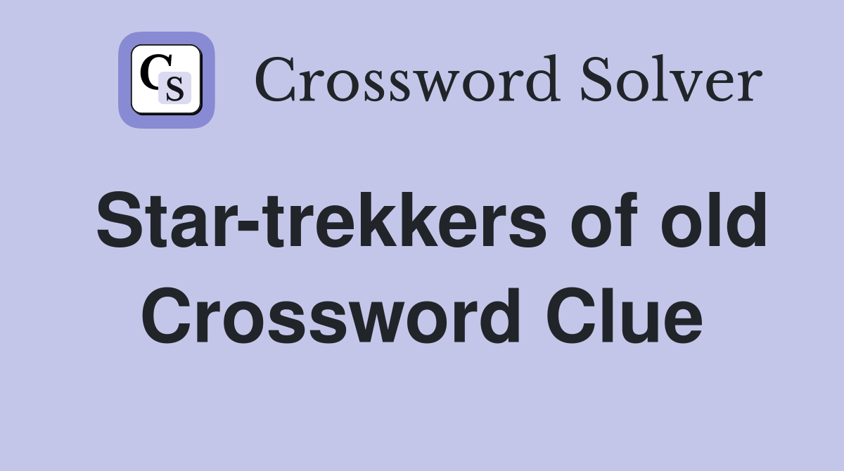Star-trekkers of old Crossword Clue