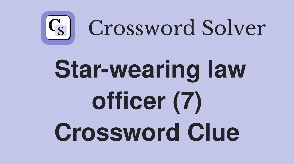 Star-wearing law officer (7) Crossword Clue