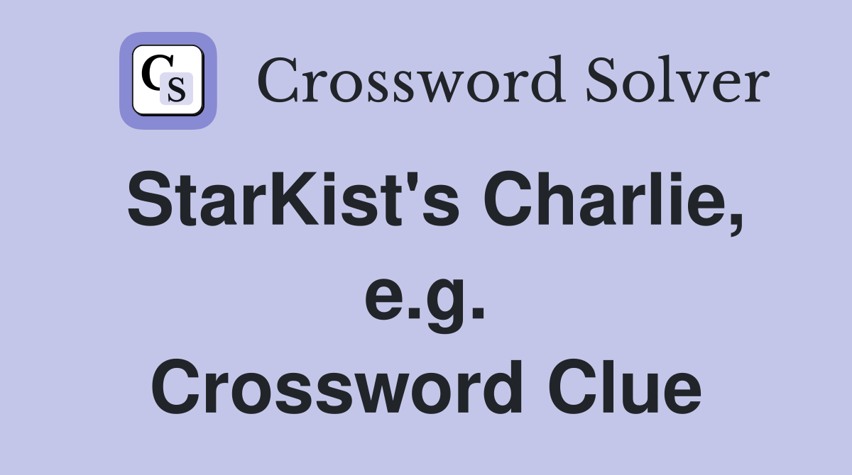 StarKist's Charlie, e.g. Crossword Clue