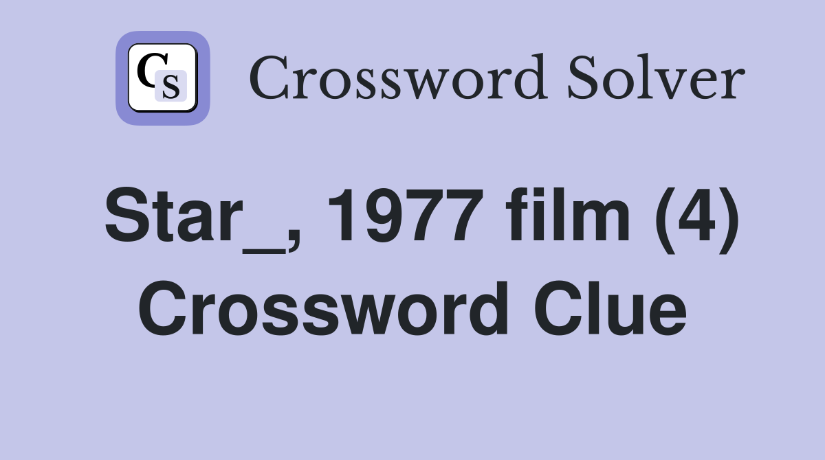 Star_, 1977 film (4) Crossword Clue