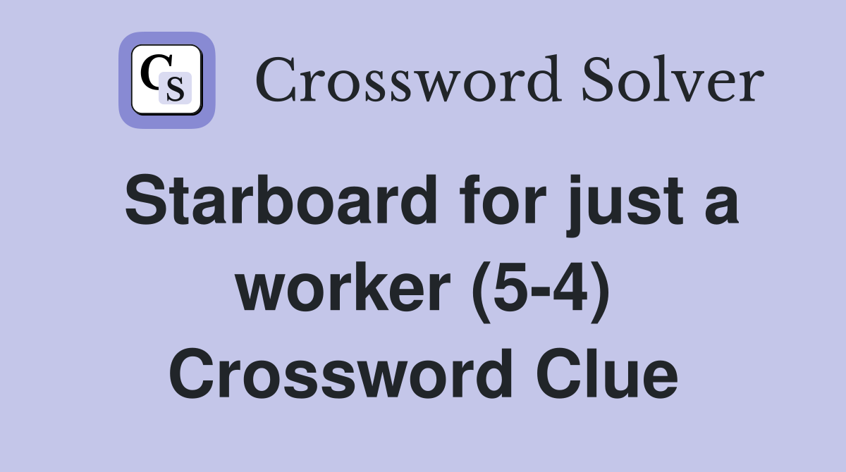 Starboard for just a worker (5-4) Crossword Clue
