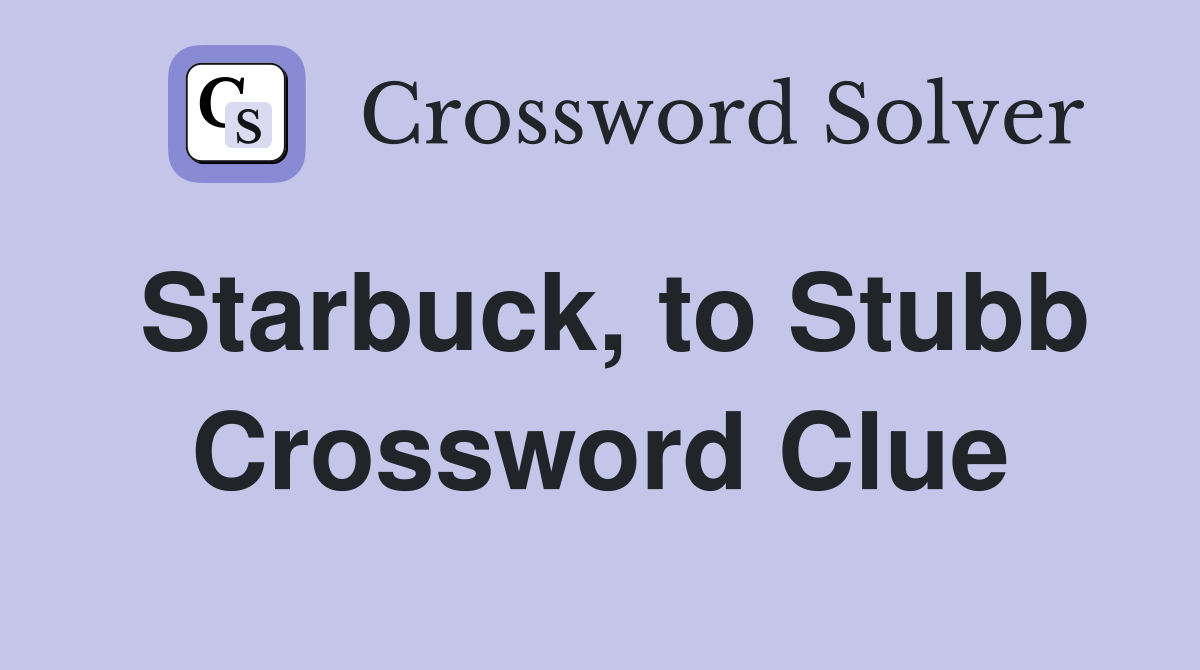 Starbuck, to Stubb Crossword Clue