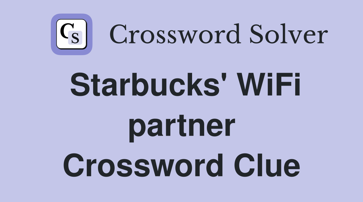 Starbucks' WiFi partner Crossword Clue