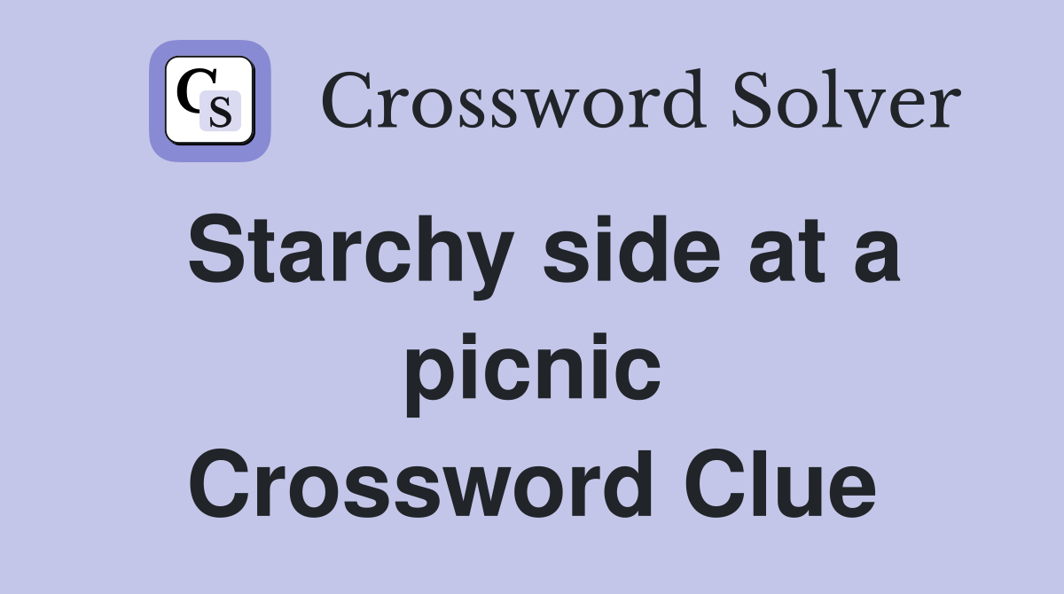 Starchy side at a picnic Crossword Clue