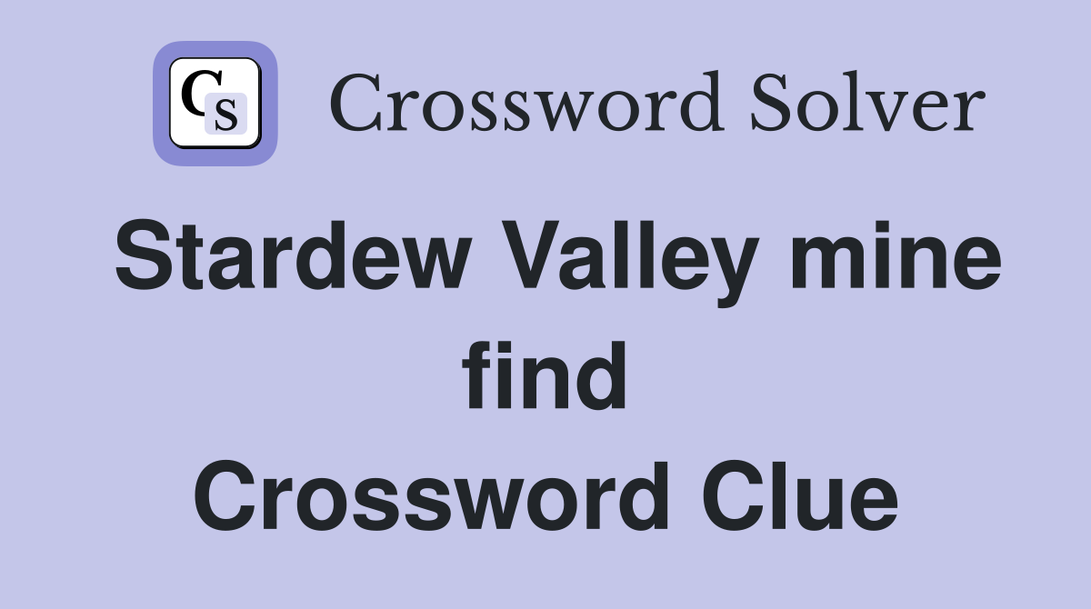Stardew Valley mine find Crossword Clue