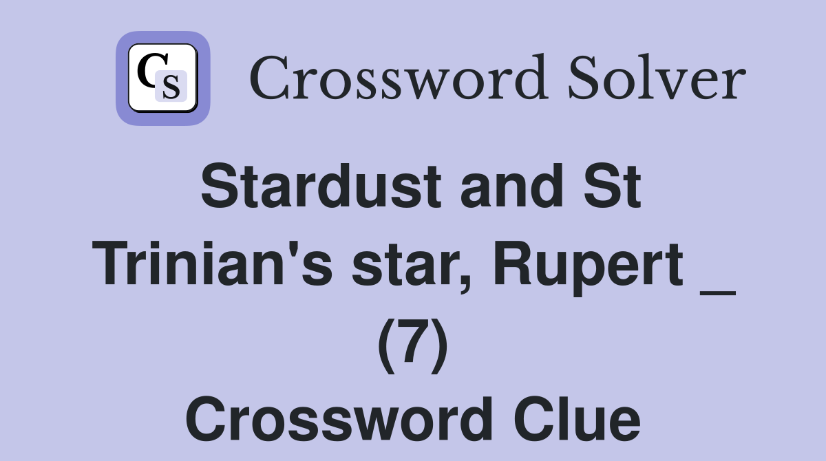Stardust and St Trinian's star, Rupert _ (7) Crossword Clue